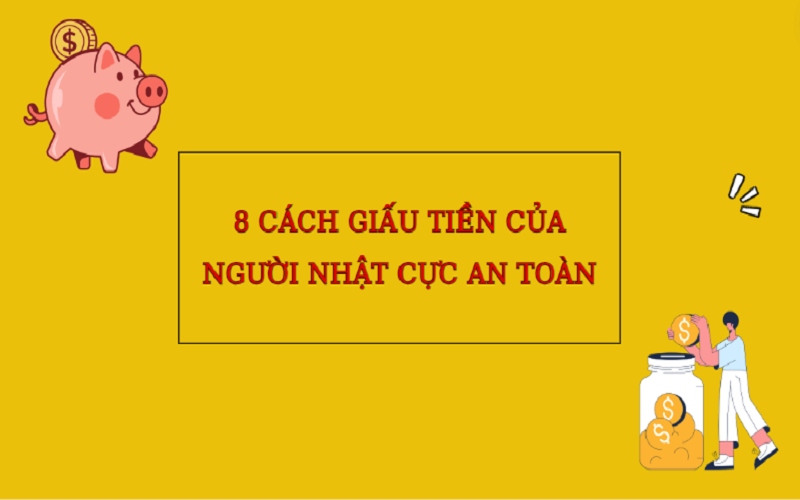 8 Cách giấu tiền của người Nhật an toàn không ai nghĩ tới