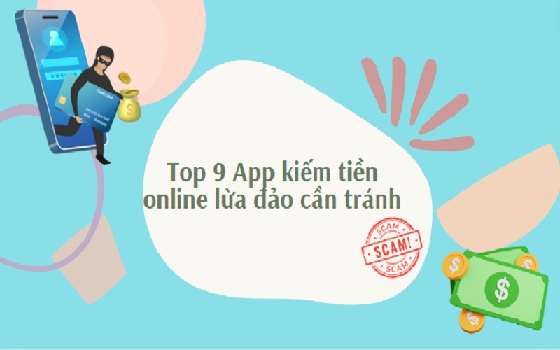 Kiếm tiền online có lừa đảo không? Những app kiếm tiền lừa đảo bạn cần tránh