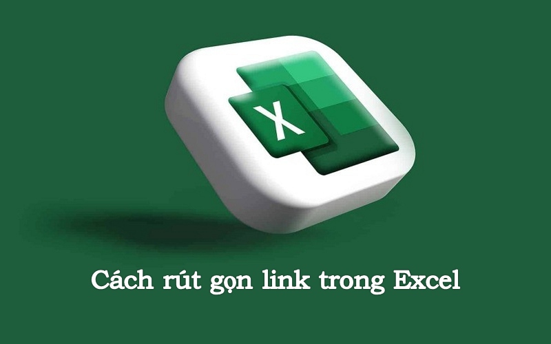 Hướng dẫn cách rút gọn link trong Excel (Có hình ảnh chi tiết)