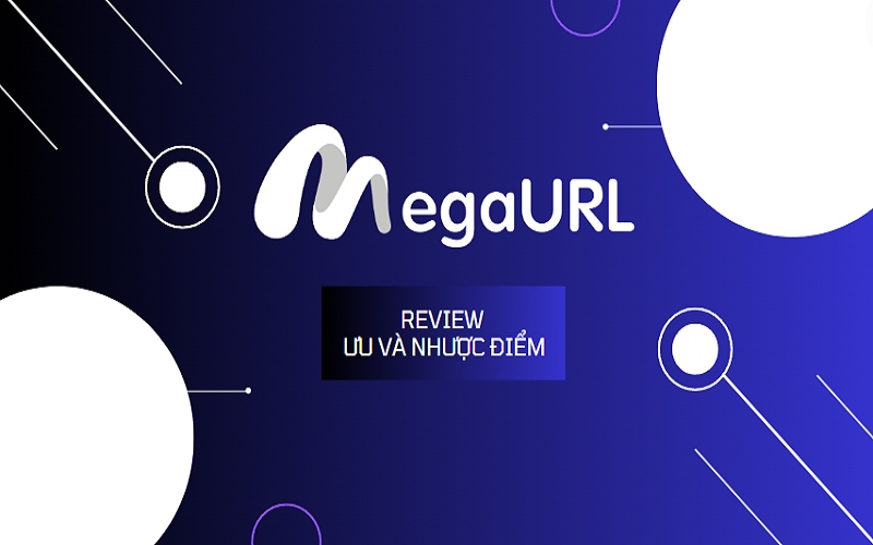 Chấm điểm trang rút gọn link kiếm tiền MegaURL (Kèm hướng dẫn)